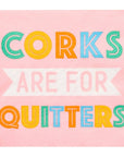 'Corks are for Quitters' Cocktail Napkins, 26pk