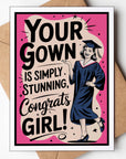 Your Gown Is Simply Stunning Graduation Card