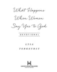 What Happens When Women Say Yes to God Devotional
