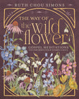 The Way of the Wildflower : Gospel Meditations to Unburden Y