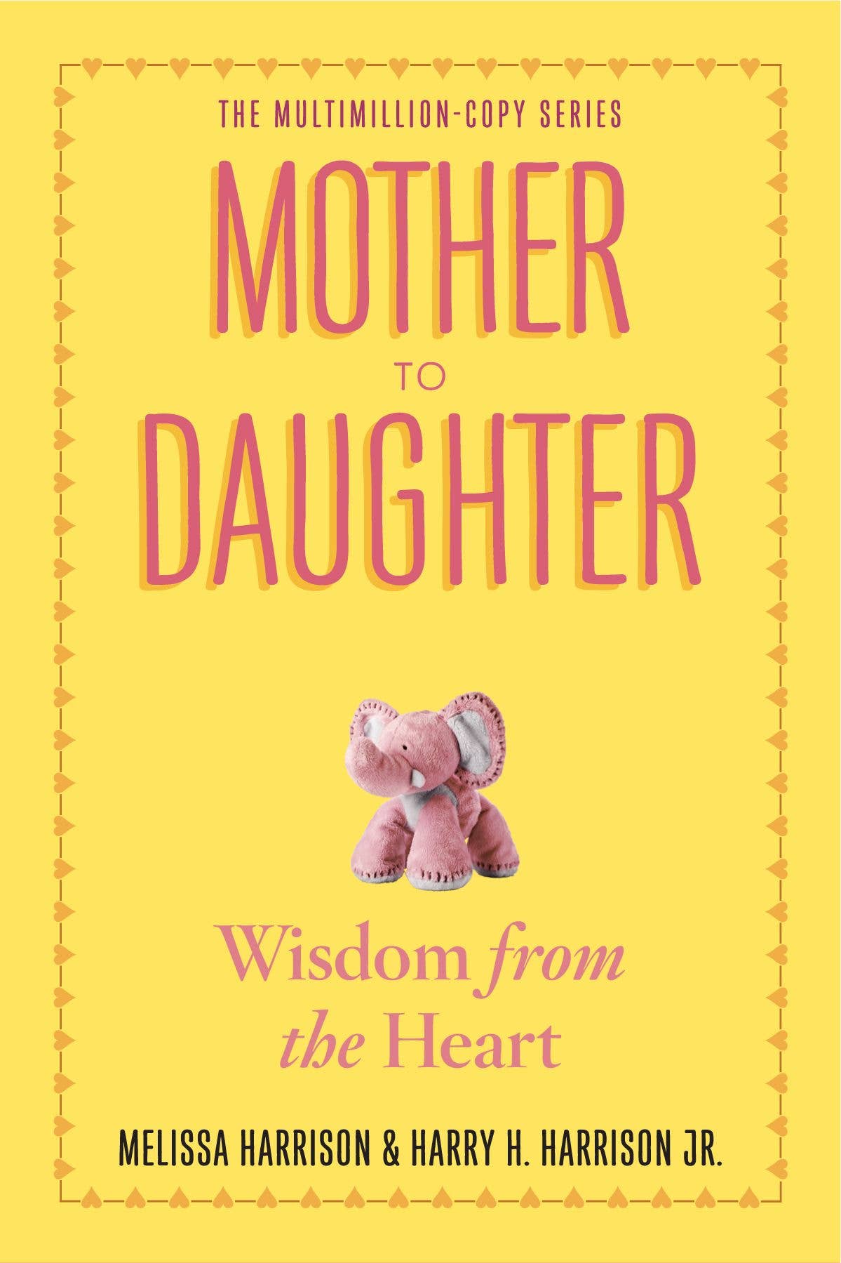 Book cover of 'Mother to Daughter: Wisdom from the Heart' with a pink elephant on a yellow background