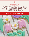 DIY Mother's Day Cookie Pop-Up | May 7