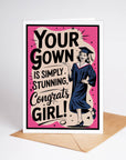 Your Gown Is Simply Stunning Graduation Card