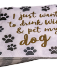 Cocktail Foil Funny Napkins | Drink Wine and Pet My Dog