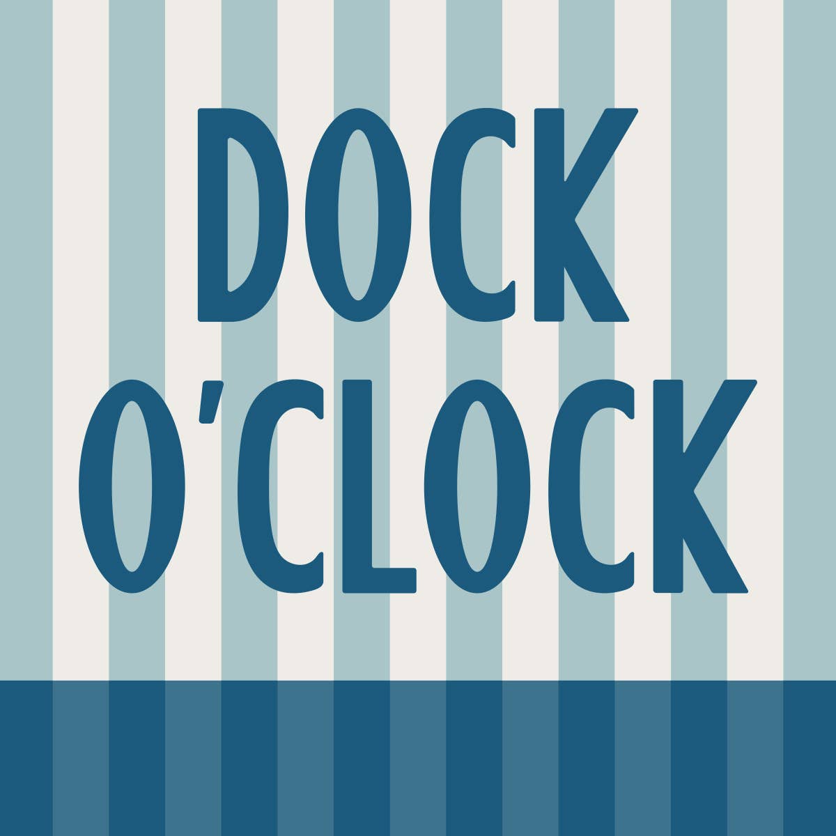 'DOCK O'CLOCK' on a striped blue and white background