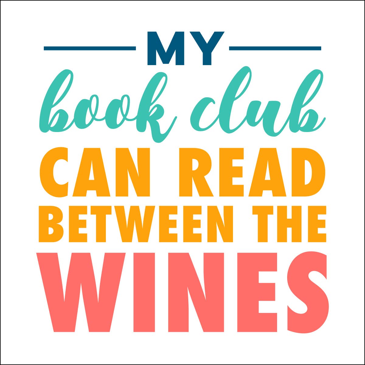 Text design with 'My book club can read between the wines' on a white background cocktail napkin